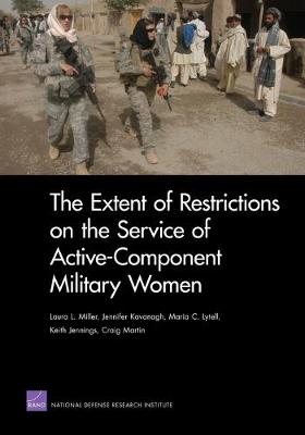 Book cover for The Extent of Restrictions on the Service of Active-Component Military Women