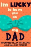 Book cover for I'm Lucky To Have You As My Dad