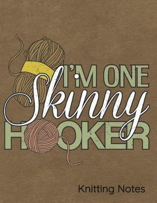 Book cover for I'm One Skinny Hooker Knitting Notes