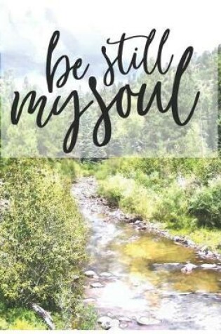 Cover of Be Still My Soul Oversized 8.5x11, 150 Page Lined Blank Journal Notebook