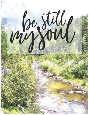 Book cover for Be Still My Soul Oversized 8.5x11, 150 Page Lined Blank Journal Notebook