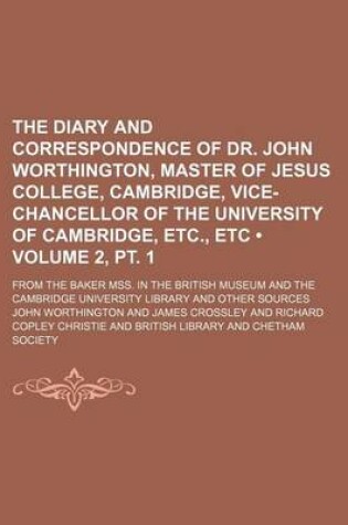 Cover of The Diary and Correspondence of Dr. John Worthington, Master of Jesus College, Cambridge, Vice-Chancellor of the University of Cambridge, Etc., Etc (V