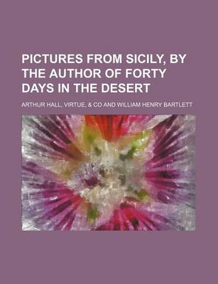 Book cover for Pictures from Sicily, by the Author of Forty Days in the Desert