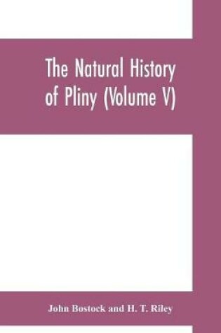 Cover of The natural history of Pliny (Volume V)