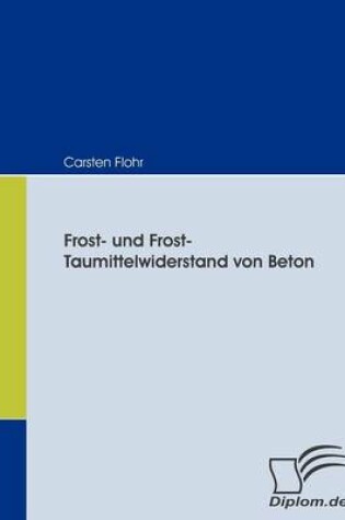 Cover of Frost- und Frost-Taumittelwiderstand von Beton