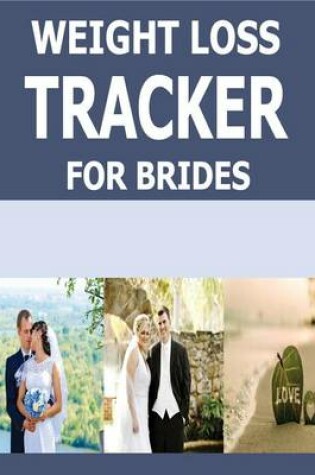 Cover of Weight Loss Tracker For Brides