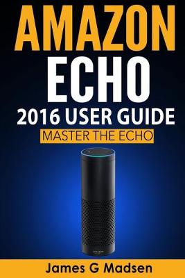 Book cover for Amazon Echo 2016 User Guide