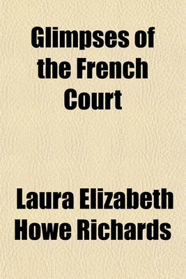 Book cover for Glimpses of the French Court; Sketches from French History