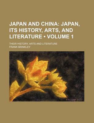 Book cover for Japan and China (Volume 1); Japan, Its History, Arts, and Literature. Their History, Arts and Literature