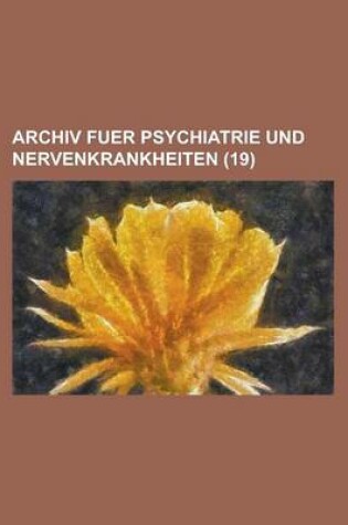 Cover of Archiv Fuer Psychiatrie Und Nervenkrankheiten (19)