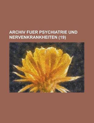 Book cover for Archiv Fuer Psychiatrie Und Nervenkrankheiten (19)