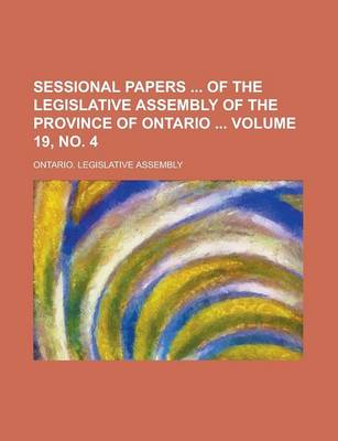 Book cover for Sessional Papers of the Legislative Assembly of the Province of Ontario Volume 19, No. 4