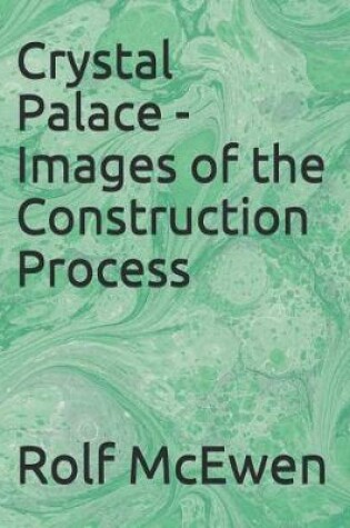 Cover of Crystal Palace - Images of the Construction Process