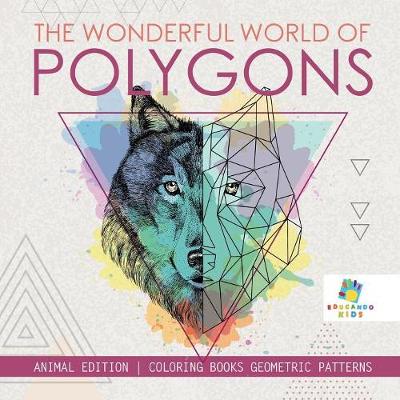 Book cover for The Wonderful World of Polygons Animal Edition Coloring Books Geometric Patterns