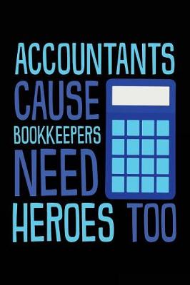 Book cover for Accountants Cause Bookkeepers Need Heroes Too