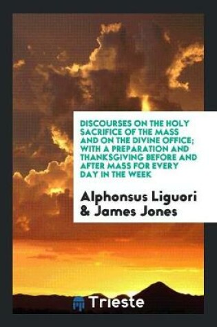 Cover of Discourses on the Holy Sacrifice of the Mass and on the Divine Office