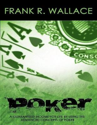 Book cover for Poker: A Guaranteed Income for Life by Using the Advanced Concepts of Poker