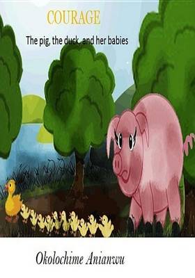 Book cover for Courage - The Pig, the Duck and Her Babies