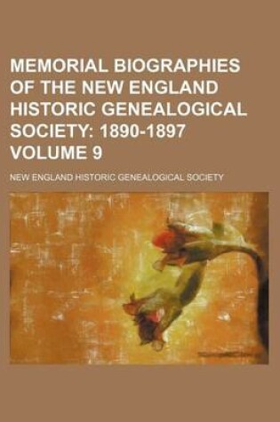 Cover of Memorial Biographies of the New England Historic Genealogical Society; 1890-1897 Volume 9