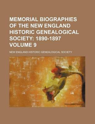 Book cover for Memorial Biographies of the New England Historic Genealogical Society; 1890-1897 Volume 9