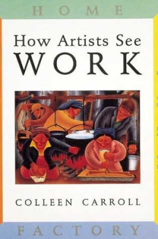 Cover of How Artists See Work: Farm Factory Home Office