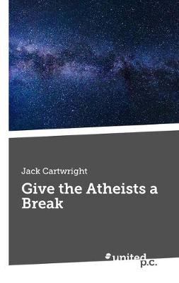 Book cover for Give the Atheists a Break