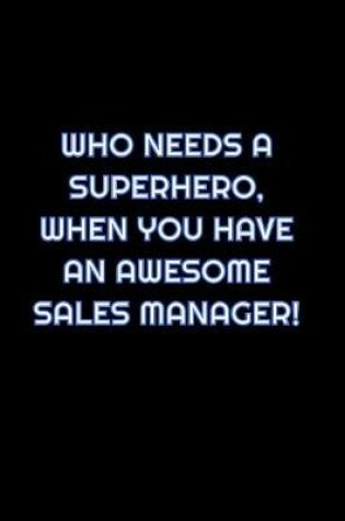 Cover of Who Needs A Superhero, When You Have An Awesome Sales Manager!