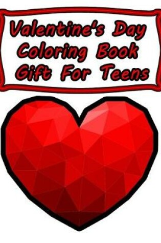 Cover of Valentine's Day Coloring Book Gift For Teens