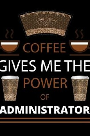 Cover of COFFEE gives me the power of Administrator