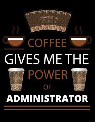 Book cover for COFFEE gives me the power of Administrator