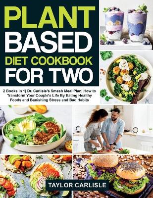 Book cover for Plant Based Diet Cookbook For Two