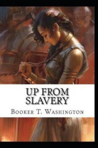 Cover of Up from Slavery by Booker T Washington( illustrated edition)