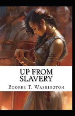 Book cover for Up from Slavery by Booker T Washington( illustrated edition)