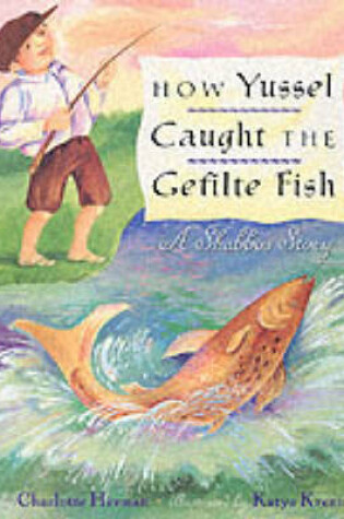Cover of How Yussel Caught the Gefilte Fish