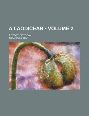 Book cover for A Laodicean (Volume 2 ); A Story of Today