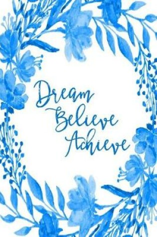 Cover of Inspirational Bullet Dot Grid Journal - Dream Believe Achieve (Blue)