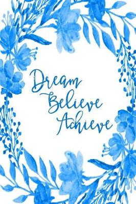 Cover of Inspirational Bullet Dot Grid Journal - Dream Believe Achieve (Blue)