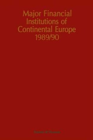 Cover of Major Financial Institutions of Continental Europe 1989/90