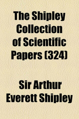 Cover of The Shipley Collection of Scientific Papers (324)