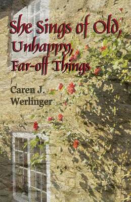 Book cover for She Sings of Old, Unhappy, Far-off Things