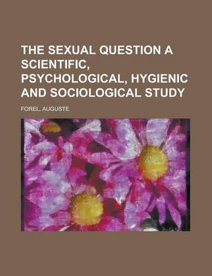 Book cover for The Sexual Question a Scientific, Psychological, Hygienic and Sociological Study