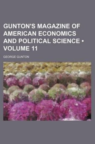 Cover of Gunton's Magazine of American Economics and Political Science (Volume 11)