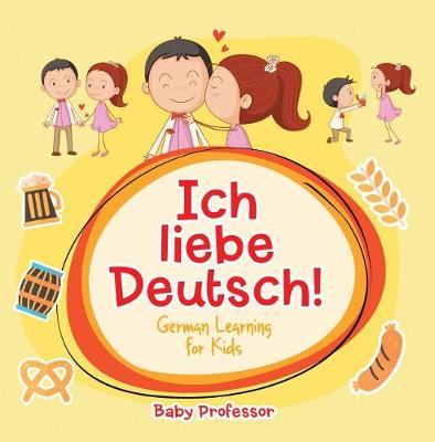 Book cover for Ich Liebe Deutsch! German Learning for Kids