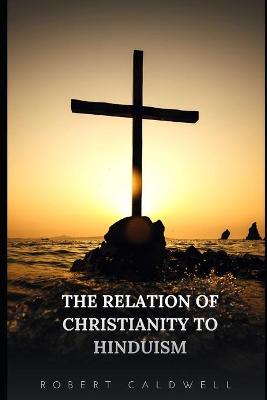 Book cover for The Relation of Christianity to Hinduism