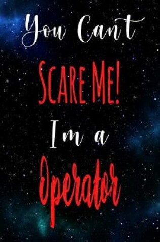 Cover of You Can't Scare Me! I'm A Operator