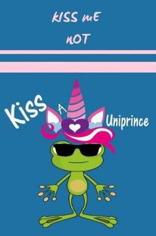 Cover of Kiss Me Not Kiss a Uniprince