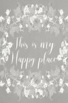 Book cover for Pastel Chalkboard Journal - This Is My Happy Place (Grey)