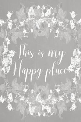 Book cover for Pastel Chalkboard Journal - This Is My Happy Place (Grey)