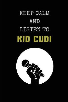 Book cover for Keep Calm and Listen to Kid Cudi