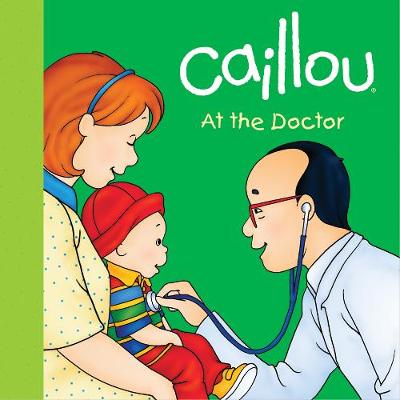 Cover of Caillou: At the Doctor